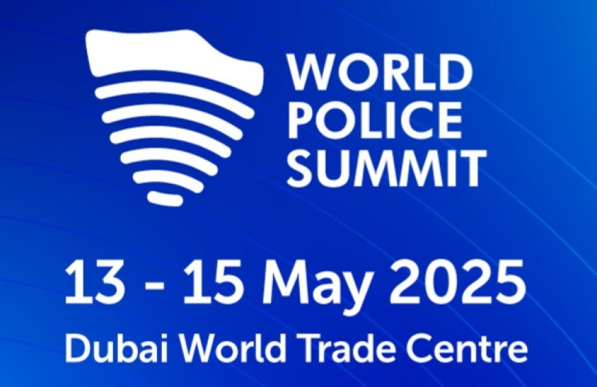 ലോക പോലീസ് ഉച്ചകോടി ദുബായിൽ ആരംഭിച്ചു.